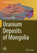 Uranium Deposits of Mongolia by Jamsrandorj Galsan