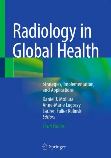 Radiology in Global Health: Strategies, Implementation, and Applications by Daniel J. Mollura