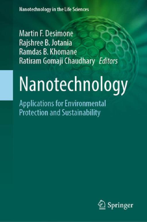 Nanotechnology: Applications for Environmental Protection and Sustainability by Martín F. Desimone, Rajshree B. Jotania, Ramdas B. Khomane