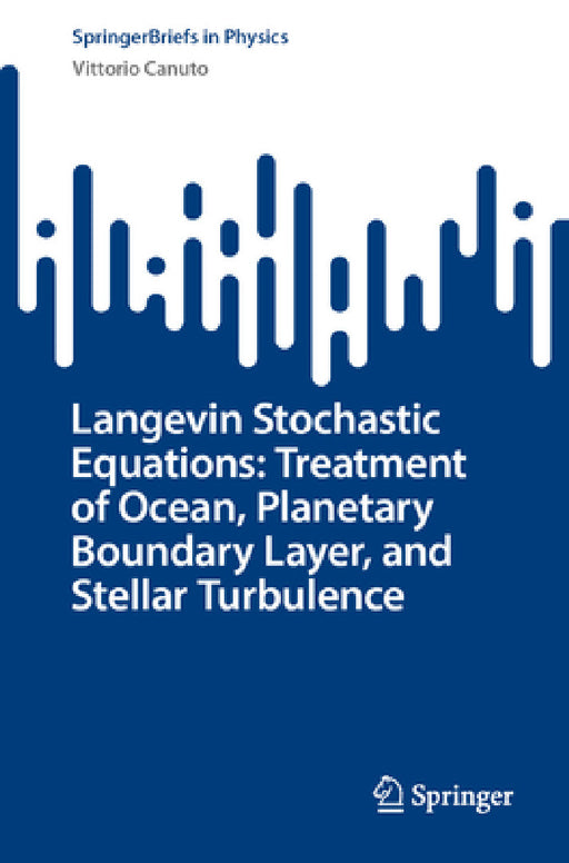 Langevin Stochastic Equations: Treatment of Ocean, Planetary Boundary Layer, and Stellar Turbulence by Vittorio Canuto