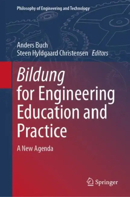 Bildung for Engineering Education and Practice: A New Agenda by Anders Buch