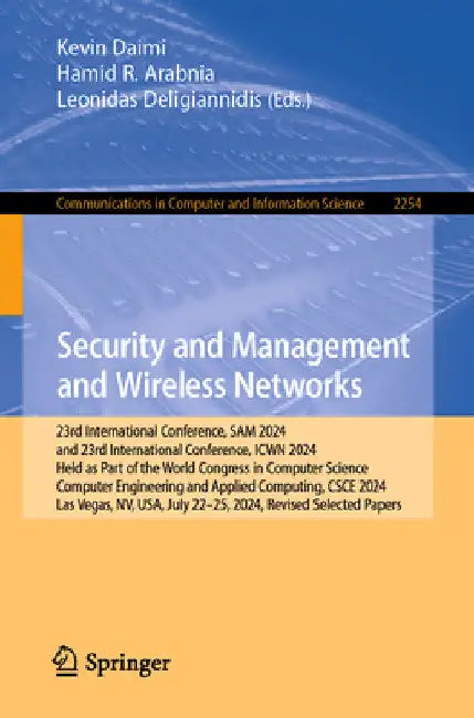 Security and Management and Wireless Networks: 23rd International Conference, Sam 2024 and 23rd International Conference, Icwn 2024, Held as Part of t by Kevin Daimi