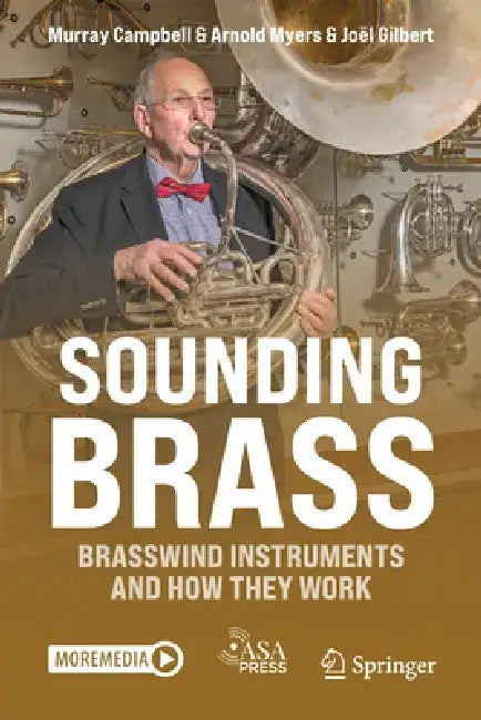 Sounding Brass: Brasswind Instruments and How They Work by Murray Campbell