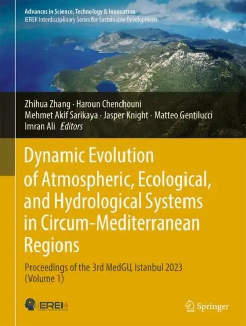 Dynamic Evolution of Atmospheric, Ecological, and Hydrological Systems in Circum-Mediterranean Regions: Proceedings of the 3rd Medgu, Istanbul 2023 by Zhihua Zhang