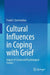 Cultural Influences in Coping with Grief: Impact of Social and Psychological Factors by Frank E. Eyetsemitan