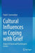 Cultural Influences in Coping with Grief: Impact of Social and Psychological Factors by Frank E. Eyetsemitan