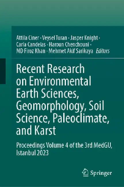 Recent Research on Environmental Earth Sciences, Geomorphology, Soil Science, Paleoclimate, and Karst: Proceedings Volume 4 of the 3rd Medgu, Istanbul by Attila Çiner
