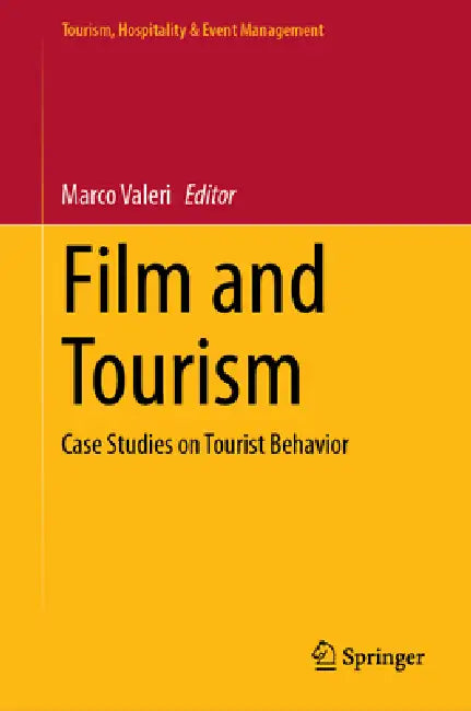 Film and Tourism: Case Studies on Tourist Behavior by Marco Valeri
