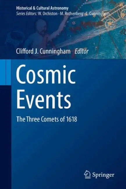 Cosmic Events: The Three Comets of 1618 by Clifford J. Cunningham