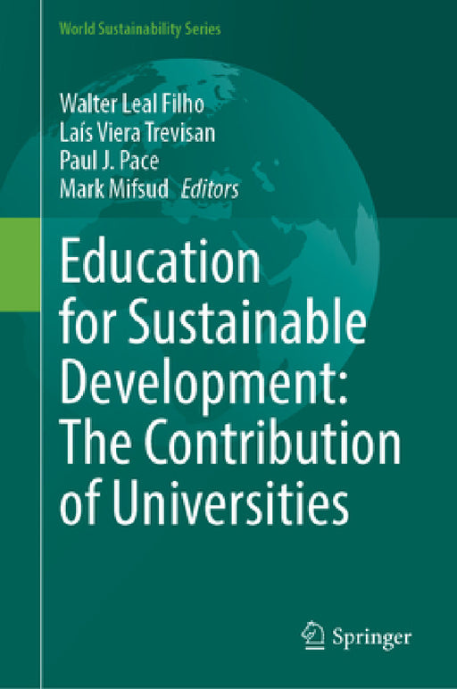 Education for Sustainable Development: The Contribution of Universities by Walter Leal Filho, Laís Viera Trevisan, Paul J. Pace