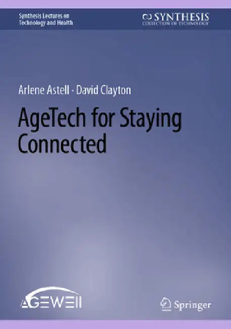 Agetech for Staying Connected by Arlene Astell