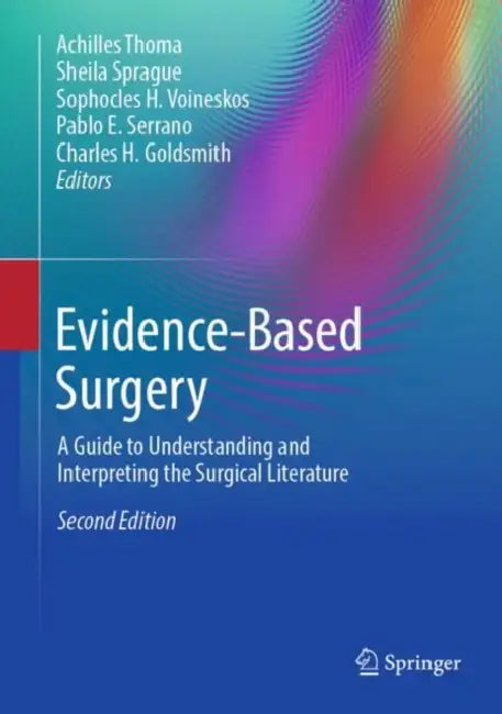 Evidence-Based Surgery: A Guide to Understanding and Interpreting the Surgical Literature by Achilles Thoma
