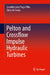 Pelton and Crossflow Impulse Hydraulic Turbines by Zulcy de Souza