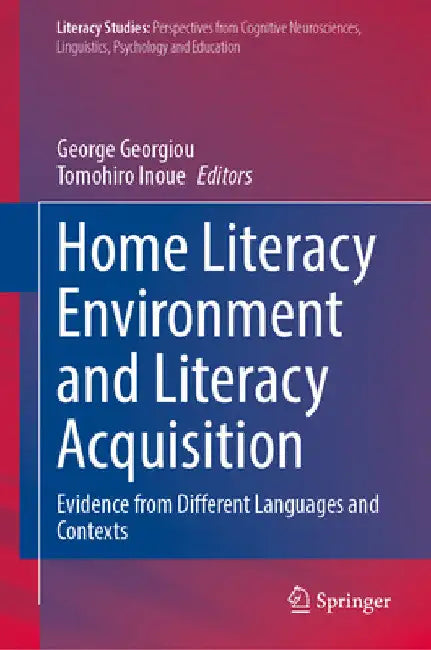 Home Literacy Environment and Literacy Acquisition: Evidence from Different Languages and Contexts by George Georgiou