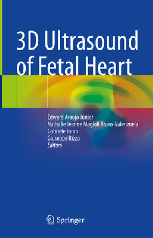 3D Ultrasound of Fetal Heart by Edward Araujo Júnior, Nathalie Jeanne Magiol Bravo-Valenzuela, Gabriele Tonni
