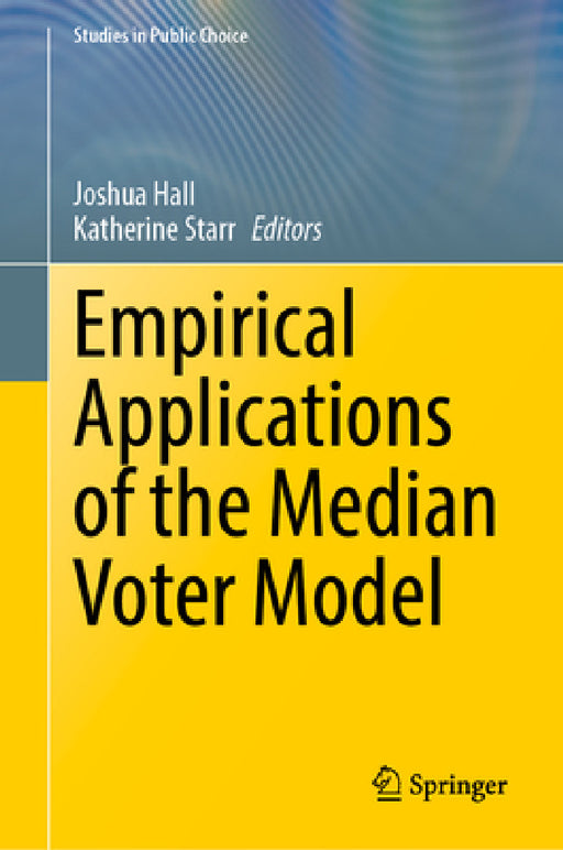 Empirical Applications of the Median Voter Model by Joshua Hall, Katherine Starr