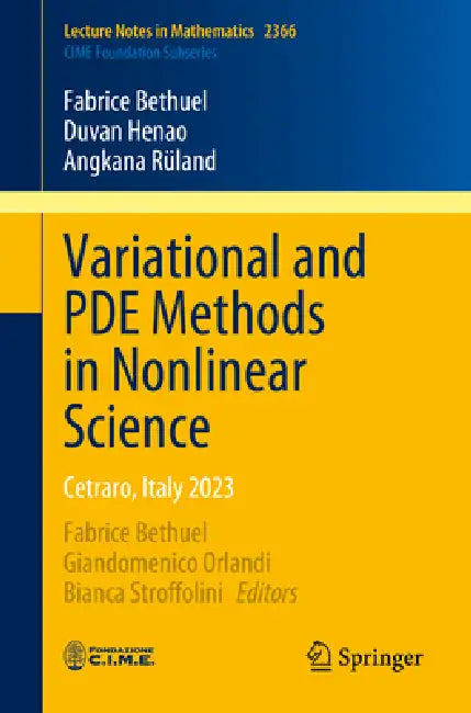 Variational and Pde Methods in Nonlinear Science: Cetraro, Italy 2023 by Fabrice Bethuel, Duvan Henao, Angkana Rüland