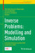 Inverse Problems: Modelling and Simulation: Extended Abstracts of the Ipms Conference 2024 by Alemdar Hasanov Hasanoğlu