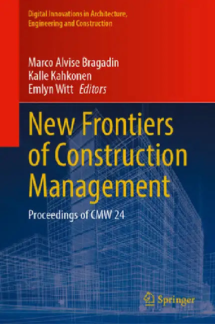 New Frontiers of Construction Management: Proceedings of Cmw 24 by Marco Alvise Bragadin