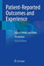Patient-Reported Outcomes and Experience: Generic Proms and Prems by Tim Benson