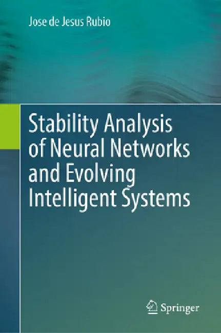 Stability Analysis of Neural Networks and Evolving Intelligent Systems by Jose de Jesus Rubio