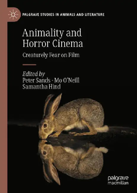 Animality and Horror Cinema: Creaturely Fear on Film by Peter Sands