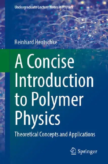 A Concise Introduction to Polymer Physics: Theoretical Concepts and Applications by Reinhard Hentschke