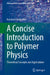 A Concise Introduction to Polymer Physics: Theoretical Concepts and Applications by Reinhard Hentschke