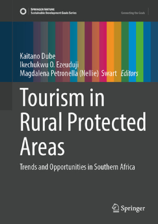 Tourism in Rural Protected Areas: Trends and Opportunities in Southern Africa by Kaitano Dube, Ikechukwu O. Ezeuduji, Magdalena Petronella Swart