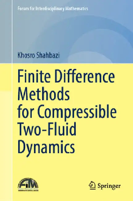 Finite Difference Methods for Compressible Two-Fluid Dynamics by Khosro Shahbazi