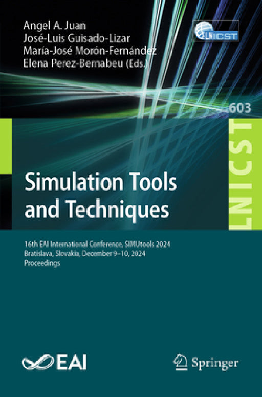 Simulation Tools and Techniques: 16th Eai International Conference, Simutools 2024, Bratislava, Slovakia, December 9-10, 2024, Proceedings by Angel a. Juan, José-Luis Guisado-Lizar, María-José Morón-Fernández
