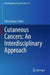 Cutaneous Cancers: An Interdisciplinary Approach by Nima Rezaei