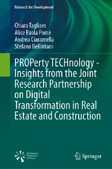 Property Technology - Insights from the Joint Research Partnership on Digital Transformation in Real Estate and Construction by Chiara Tagliaro, Alice Paola Pomè, Andrea Ciaramella