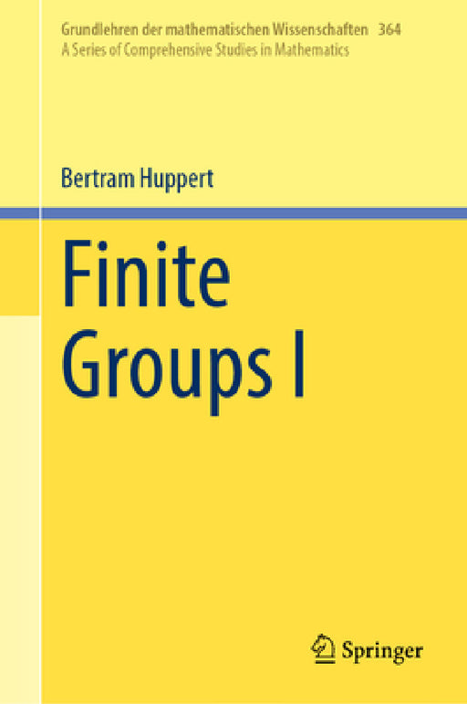 Finite Groups I by Bertram Huppert, Christopher A. Schroeder