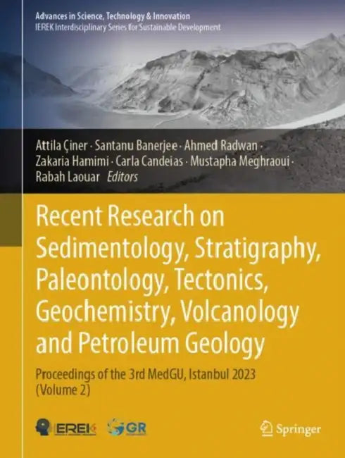 Recent Research on Sedimentology, Stratigraphy, Paleontology, Tectonics, Geochemistry, Volcanology and Petroleum Geology: Proceedings of the 3rd Medgu by Attila Ciner