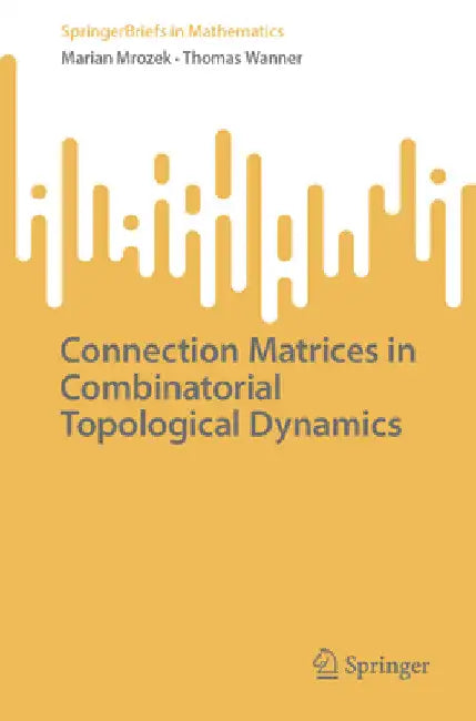 Connection Matrices in Combinatorial Topological Dynamics by Marian Mrozek