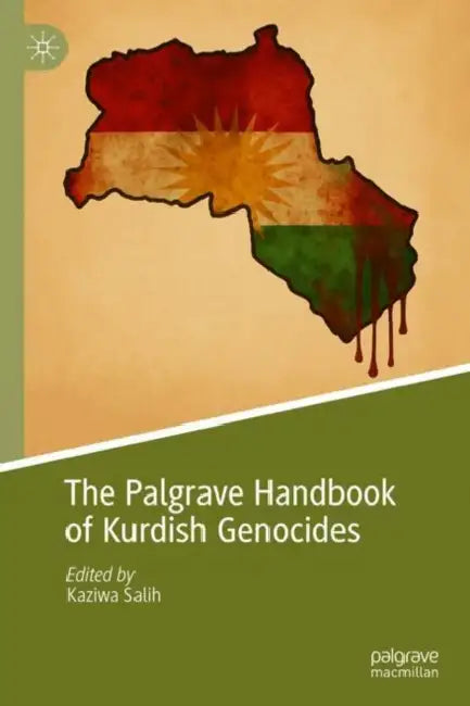 The Palgrave Handbook of Kurdish Genocides by Kaziwa Salih