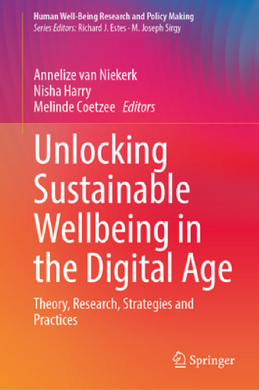 Unlocking Sustainable Wellbeing in the Digital Age: New Avenues for Research and Practice by Annelize Van Niekerk, Nisha Harry, Melinde Coetzee