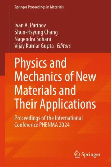 Physics and Mechanics of New Materials and Their Applications: Proceedings of the International Conference Phenma 2024 by Ivan A. Parinov