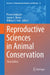 Reproductive Sciences in Animal Conservation by Pierre Comizzoli, Janine Brown, William V. Holt