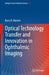 Optical Technology Transfer and Innovation in Ophthalmic Imaging by Barry R. Masters