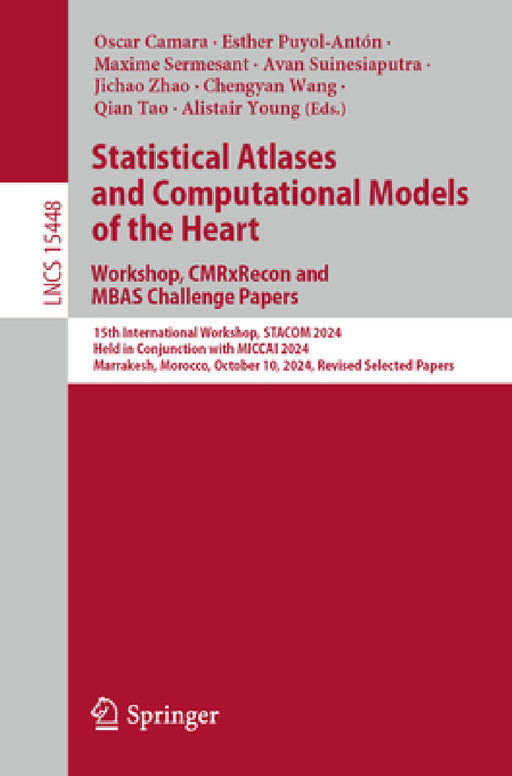 Statistical Atlases and Computational Models of the Heart. Workshop, Cmrxrecon and MBAs Challenge Papers.: 15th International Workshop, Stacom 2024, H by Oscar Camara, Esther Puyol-Antón, Maxime Sermesant