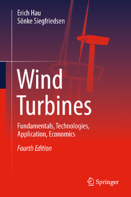 Wind Turbines: Fundamentals, Technologies, Application, Economics by Erich Hau, Sönke Siegfriedsen