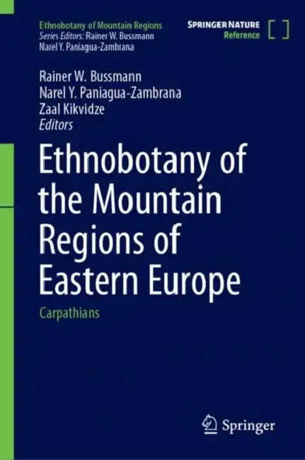 Ethnobotany of the Mountain Regions of Eastern Europe: Carpathians by Rainer W. Bussmann