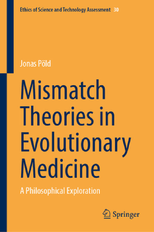 Mismatch Theories in Evolutionary Medicine: A Philosophical Exploration by Jonas Pöld