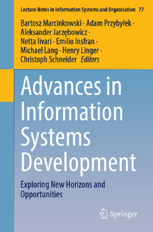 Advances in Information Systems Development: Exploring New Horizons and Opportunities by Bartosz Marcinkowski, Adam Przybylek, Aleksander Jarzębowicz