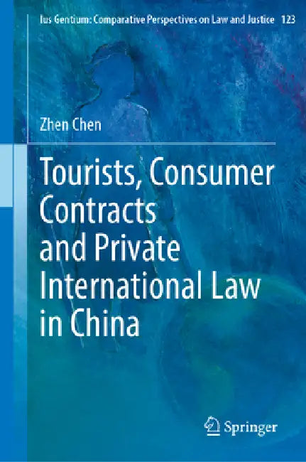 Tourists, Consumer Contracts and Private International Law in China by Zhen Chen