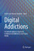 Digital Addictions: An Interdisciplinary Approach to Behavioral Addictions and Digital Media by André Luiz Monezi Andrade