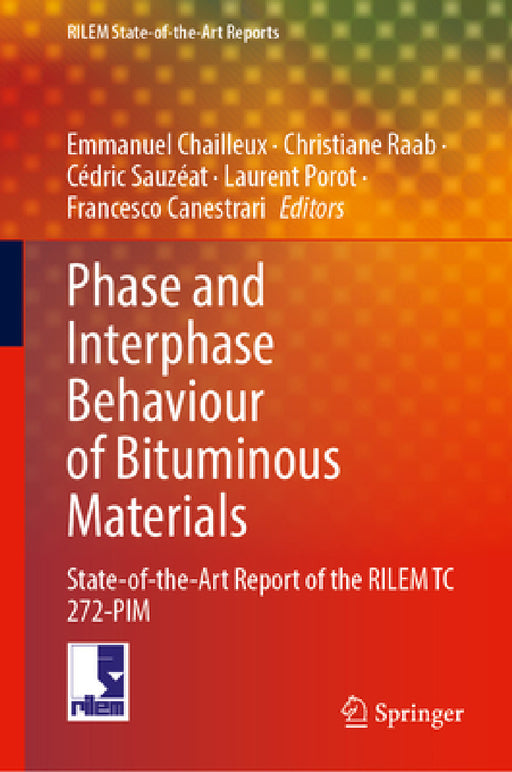 Phase and Interphase Behaviour of Bituminous Materials: State-Of-The-Art Report of the Rilem Tc 272-Pim by Emmanuel Chailleux, Christiane Raab, Cédric Sauzéat
