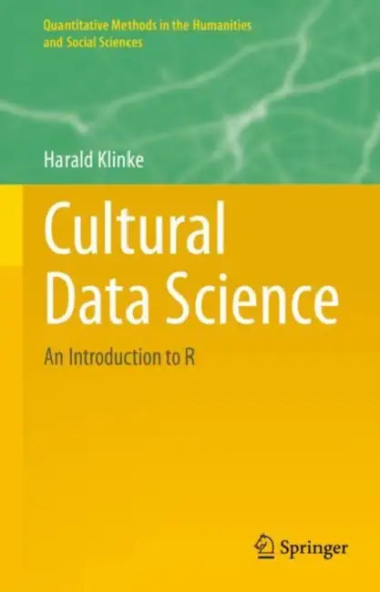 Cultural Data Science: An Introduction to R by Harald Klinke